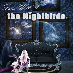 The Nightbirds Love Will